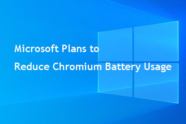 Microsoft Plans to Reduce Chromium Battery Usage
