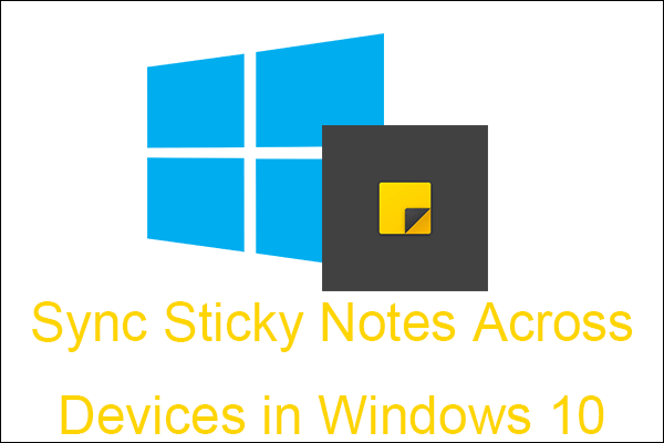 The Way to Sync Sticky Notes Across Devices in Windows 10