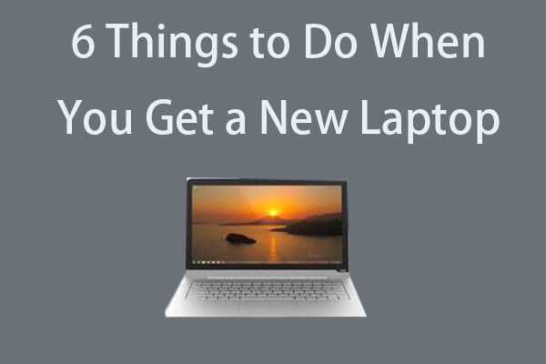 6 Things to Do When You Get a New Windows 10 Laptop/Computer