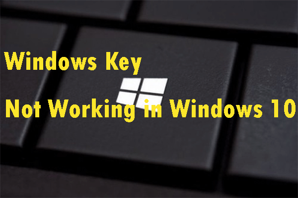 Useful Methods to Fix Windows Key Not Working in Windows 10