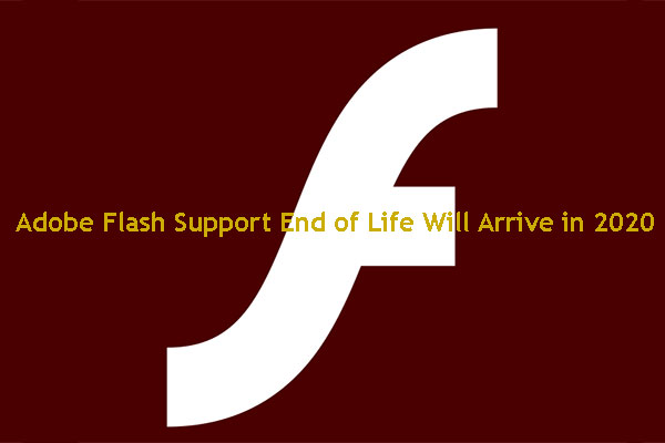 Adobe Flash Support End of Life Will Arrive in 2020