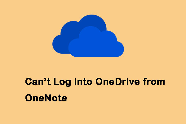 Can’t Log into OneDrive from OneNote? Here Are Methods!