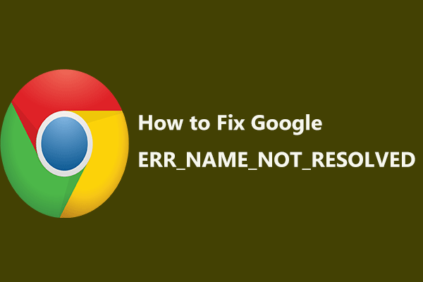 Fixes for the “ERR_NAME_NOT_RESOLVED” Error on Google Chrome