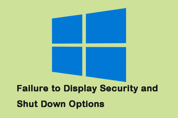 How to Fix Failure to Display Security and Shut Down Options