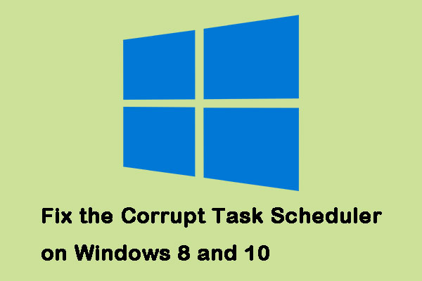 How to Fix the Corrupt Task Scheduler on Windows 8 and 10