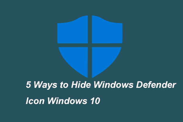 5 Reliable Ways to Hide Windows Defender Icon Windows 10
