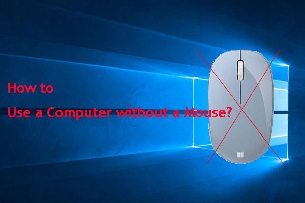How to Use a Computer without a Mouse or a Keyboard on Win?