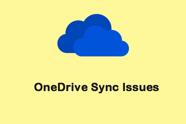 9 Methods to Help You Fix OneDrive Sync Issues on Windows 10