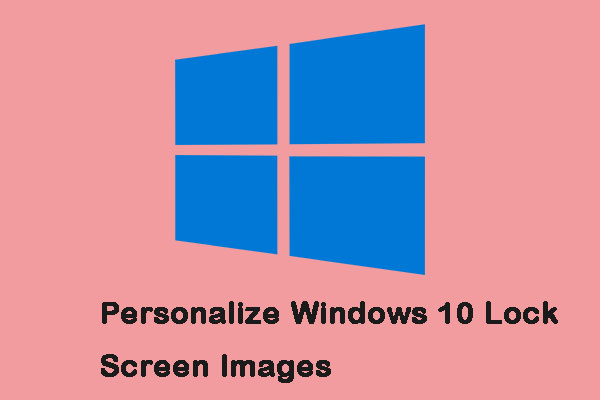 3 Methods to Personalize Windows 10 Lock Screen Images