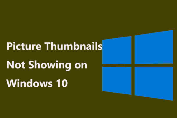 6 Methods to Fix Picture Thumbnails Not Showing on Windows 10