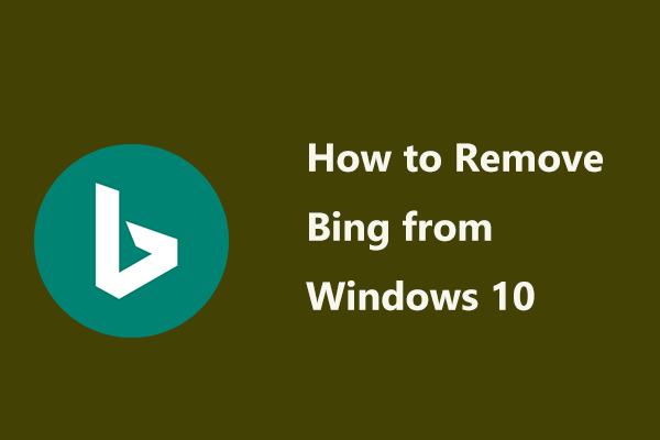 How to Remove Bing from Windows 10? 6 Simple Methods for You!