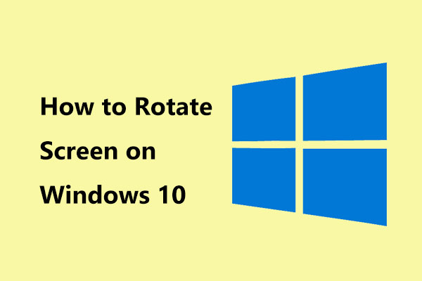 How to Rotate Screen on Windows 10? 4 Simple Methods Are Here!