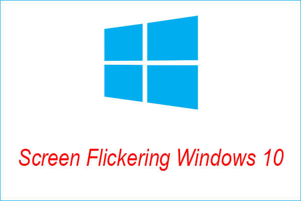 How to Fix Screen Flickering Windows 10? Try the 2 Methods
