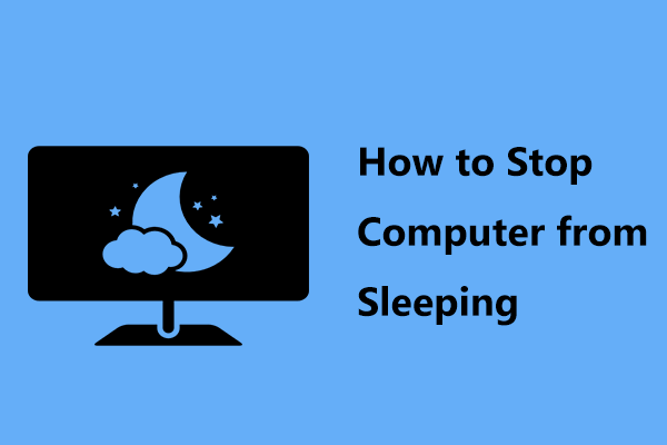 Here Is How to Stop Computer from Sleeping in Windows 10/8/7