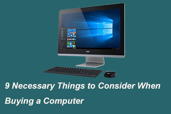 9 Necessary Things to Consider When Buying a Computer