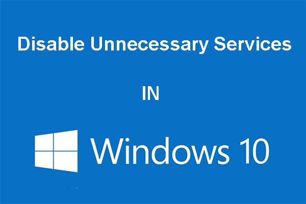 You Can Disable Unnecessary Services in Windows 10