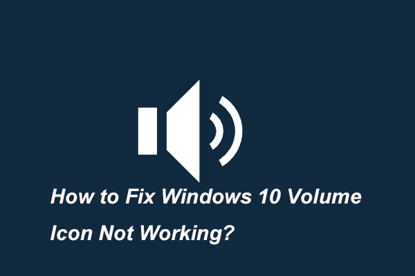 5 Methods to Fix Windows 10 Volume Icon Not Working