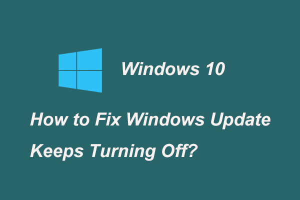 Solved – Windows Update Keeps Turning Off (Focus on 4 Solutions)