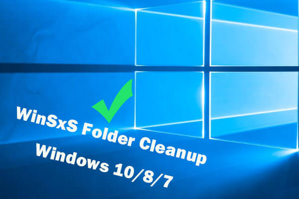WinSxS Folder Cleanup: Clean WinSxS Folder on Windows 10/8/7