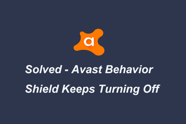 Full Fixed – Avast Behavior Shield Keeps Turning Off