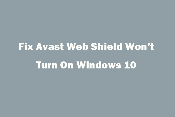 4 Solutions to Fix Avast Web Shield Won’t Turn On Windows 10