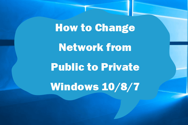 How to Change Network from Public to Private Windows 10/8/7