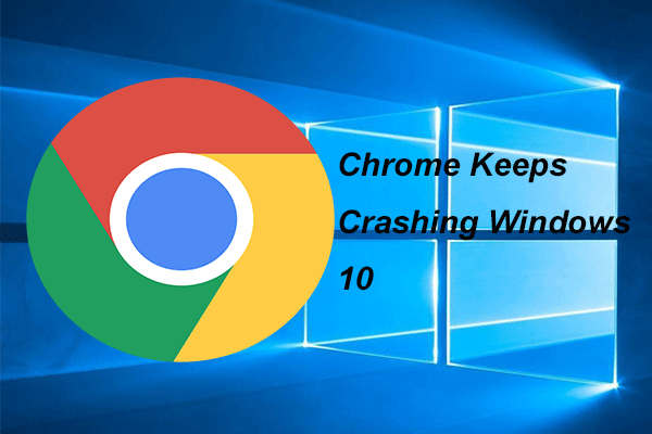4 Solutions to Fix Chrome Keeps Crashing Windows 10