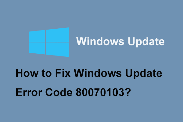 5 Effective Ways to Solve Windows Update Error Code 80070103