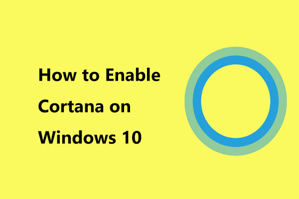 How to Enable Cortana on Windows 10 Easily If It’s Disabled