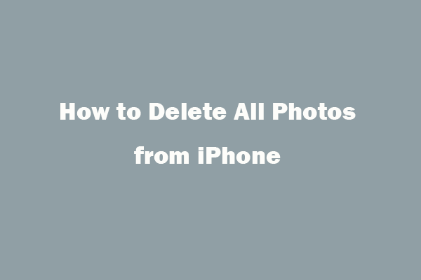 How to Delete All Photos from iPhone 11/XS/XR/8/7 in 4 Steps