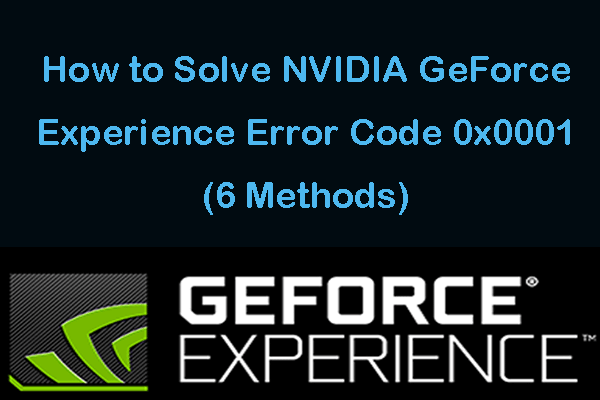 6 Methods to Fix Nvidia GeForce Experience Error Code 0x0001