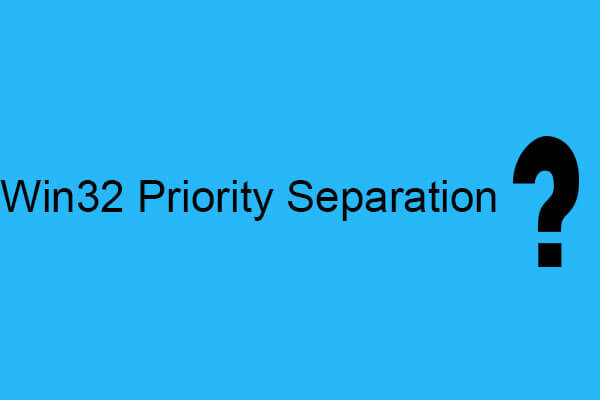 Introduction to Win32 Priority Separation and Its Usage