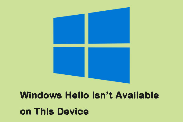 How to Fix “Windows Hello Isn’t Available on This Device” Error