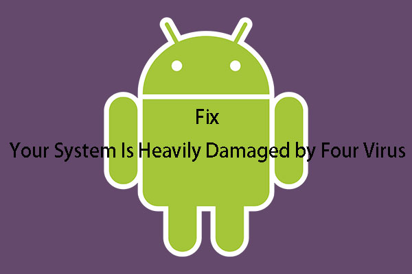 Your System Is Heavily Damaged by Four Virus – Fix It Now!