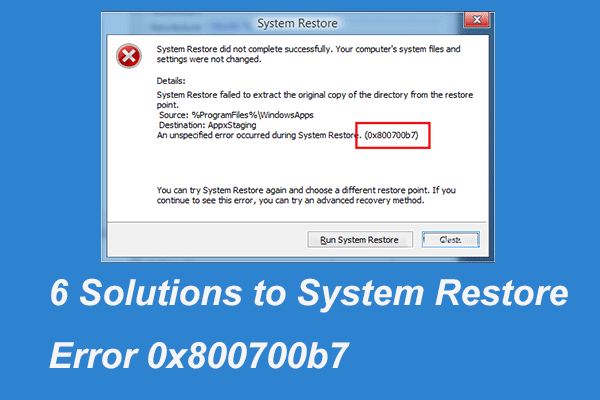 Here Are 6 Ways to Fix System Restore Error 0x800700b7