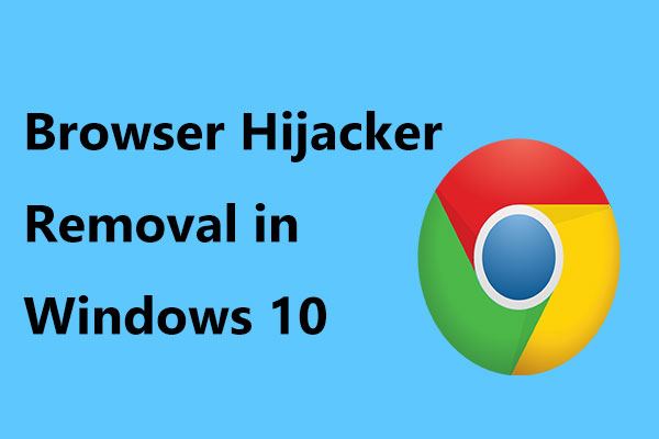 Here’s How to Do Browser Hijacker Removal in Windows 10