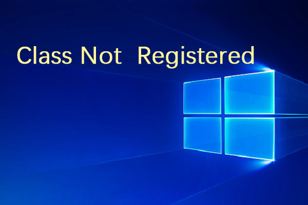 How to Fix the “Class Not Registered“ Error on Windows 10