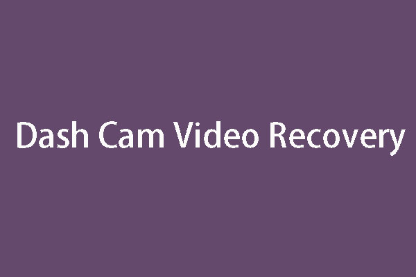 Dash Cam Video Recovery: How to Recover Dash Cam Videos?