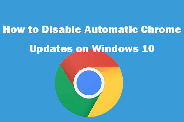 How to Disable Automatic Chrome Updates Windows 10 (4 Ways)