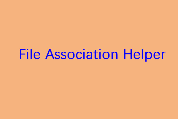 What Is File Association Helper and How to Remove It?