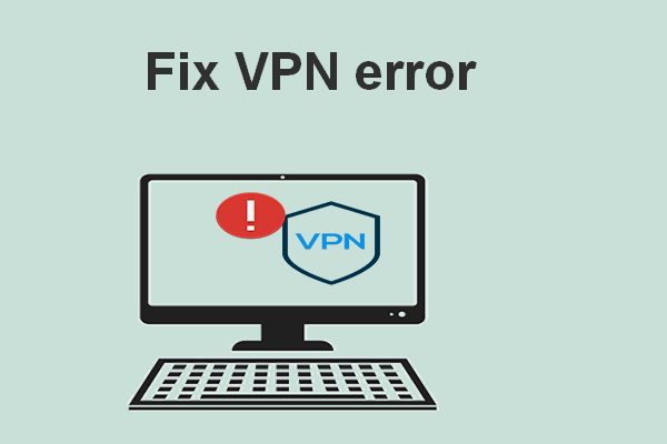 How To Fix The VPN Error On Your Windows 10 Computer