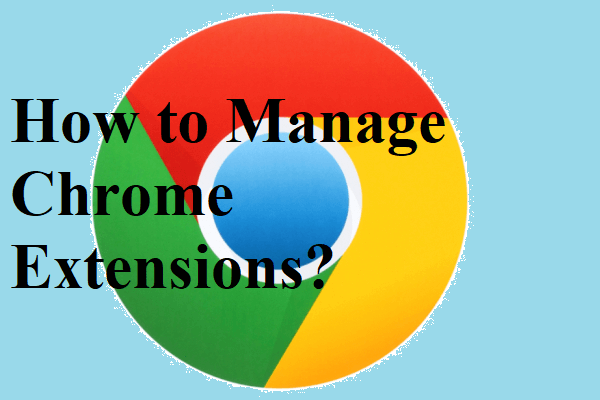 How to Manage Chrome Extensions Easily? Here Is the Answer