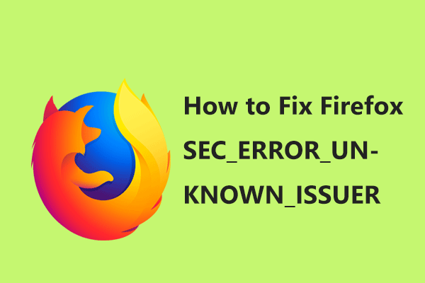 How to Fix Firefox SEC_ERROR_UNKNOWN_ISSUER Easily
