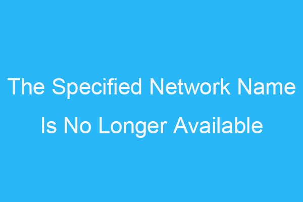 Fixed: The Specified Network Name Is No Longer Available Error
