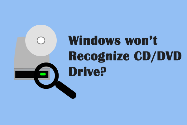Windows 10 Won't Recognize CD Or DVD Drive: Problem Solved