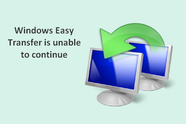 Windows Easy Transfer Is Unable To Continue, How To Fix