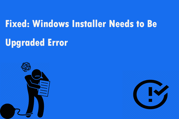 Fixed: Windows Installer Needs to Be Upgraded Error in Windows 10