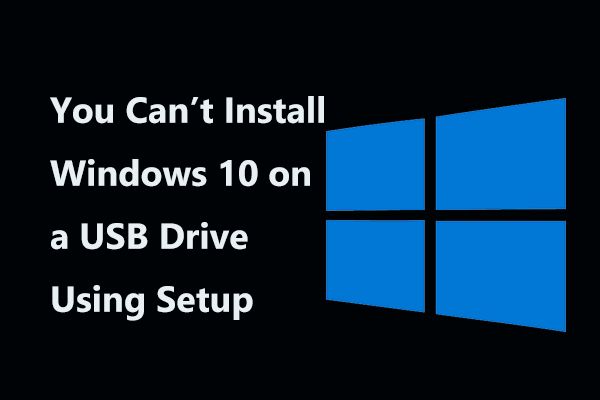 Fix – You Can’t Install Windows 10 on a USB Drive Using Setup