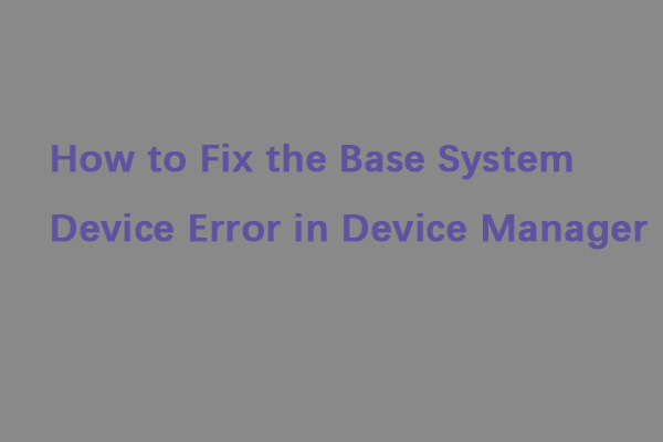 How to Fix the Base System Device Error in Device Manager