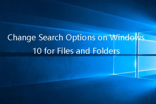 Change Search Options on Windows 10 for Files and Folders